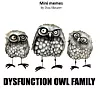 Dysfunction owl family